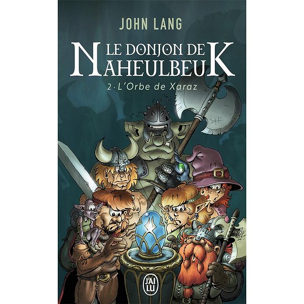 Romans Science-Fiction | J'AI LU | LE DONJON DE NAHEULBEUK - T02 - L'ORBE DE XARAZ1