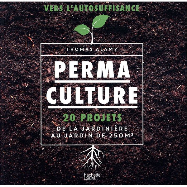 ... | HACHETTE PRAT | PERMACULTURE - 20 PROJETS DE LA JARDINIERE AU JARDIN DE 250 M21