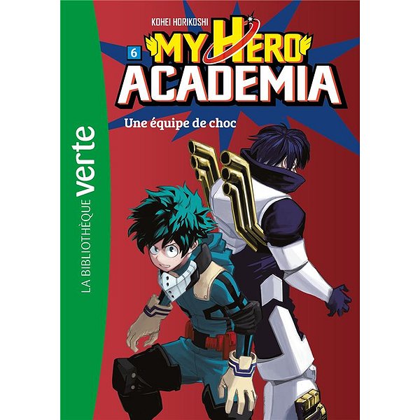 Séries, héros préférés | HACHETTE JEUN. | MY HERO ACADEMIA - T06 - MY HERO ACADEMIA 06 - UNE EQUIPE DE CHOC1