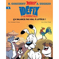 IDEFIX ET LES IRREDUCTIBLES TOME 3 - CA BALANCE PAS MAL A LUTECE !