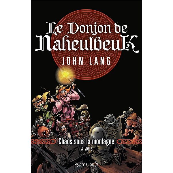 Romans Fantasy | PYGMALION | LE DONJON DE NAHEULBEUK - CHAOS SOUS LA MONTAGNE. SAISON 61