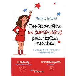 PAS BESOIN D'ETRE UN SUPER-HEROS POUR REALISER MES REVES - LE GUIDE POUR DEPASSER MES CROYANCES ET R