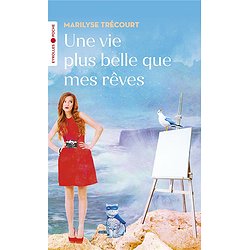 UNE VIE PLUS BELLE QUE MES REVES