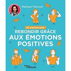 50 EXERCICES POUR REBONDIR GRACE AUX EMOTIONS POSITIVES