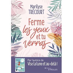 FERME LES YEUX ET TU VERRAS