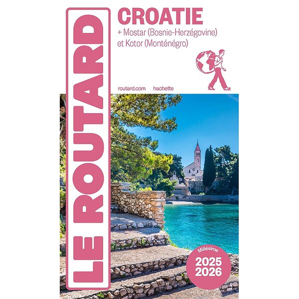 Guides de tourisme | HACHETTE TOURI | GUIDE DU ROUTARD CROATIE 2025/26 - + MOSTAR (BOSNIE-HERZEGOVINE) ET KOTOR (MONTENEGRO)1