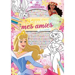 DISNEY PRINCESSES - JE COLORIE MES AMIES - AVEC STRASS - LA VIE EST BELLE ! - AVEC DES STRASS ET DES
