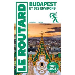 GUIDE DU ROUTARD BUDAPEST ET SES ENVIRONS 2025/26