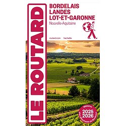 GUIDE DU ROUTARD BORDELAIS, LANDES ET LOT-ET-GARONNE 2025/26