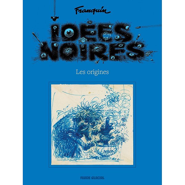 BD Humoristique | FLUIDE GLACIAL | IDEES NOIRES - LES ORIGINES1