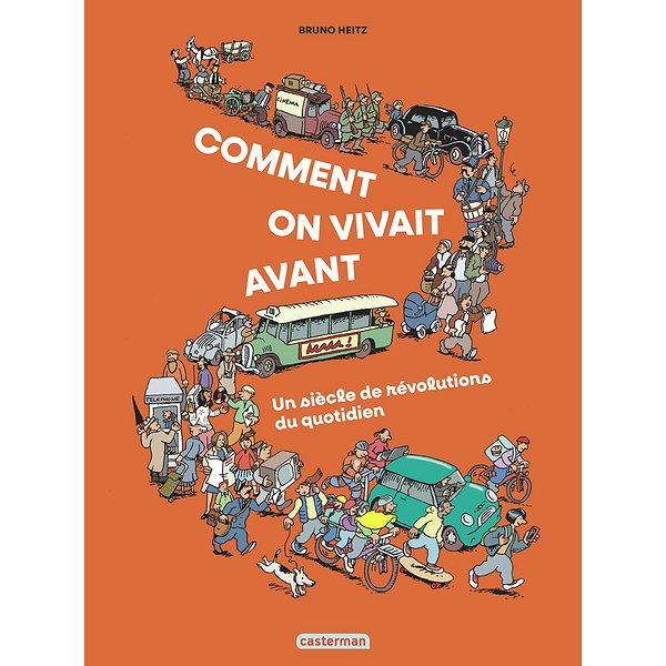 BD Tout public | CASTERMAN | COMMENT ON VIVAIT AVANT ? - UN SIECLE DE REVOLUTIONS DU QUOTIDIEN1