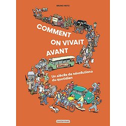 COMMENT ON VIVAIT AVANT ? - UN SIECLE DE REVOLUTIONS DU QUOTIDIEN