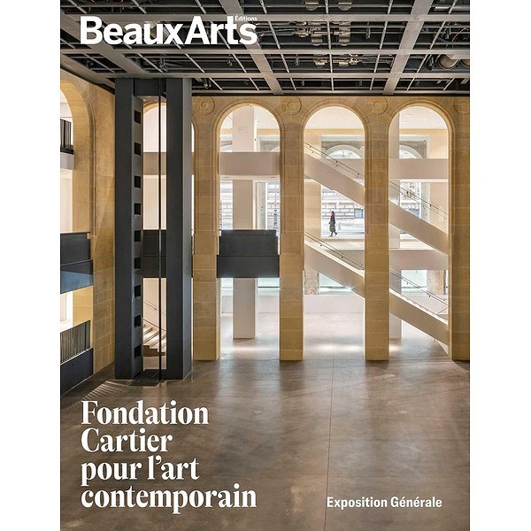 Musées, muséologie | BEAUX ARTS ED | FONDATION CARTIER POUR L'ART CONTEMPORAIN - EXPOSITION GENERALE1