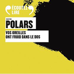 SELECTION POLARS - VOS OREILLES ONT FROID DANS LE DOS - AUDIO