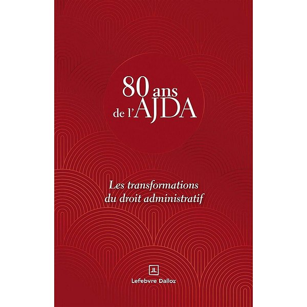 Droit public | DALLOZ | LES TRANSFORMATIONS DU DROIT ADMINISTRATIF - 80 ANS DE L'AJDA1