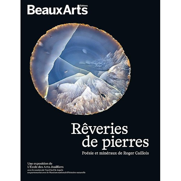 Catalogues d'expositions | BEAUX ARTS ED | REVERIES DE PIERRES - POESIES ET MINERAUX DE ROGER CAILLOIS - A L'ECOLE DES ARTS JOAILLIERS, SITE ME1