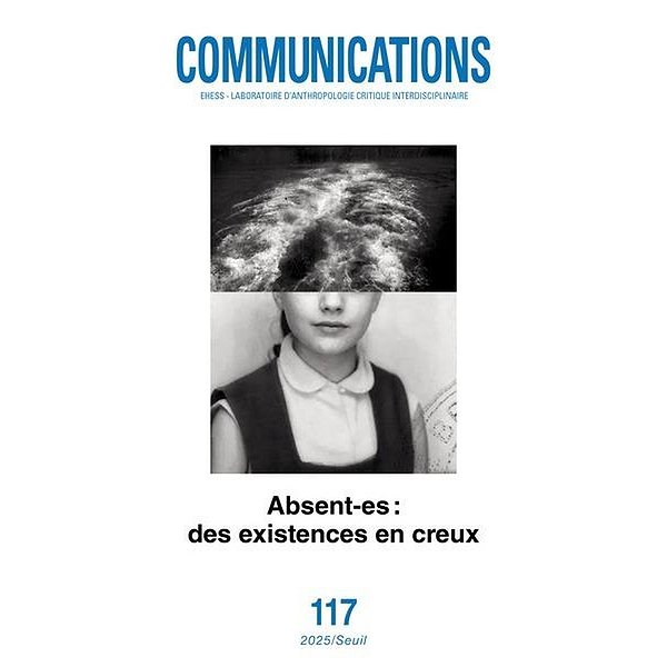 Sciences sociales | SEUIL | COMMUNICATIONS, N  117. ABSENT-ES : DES EXISTENCES EN CREUX1