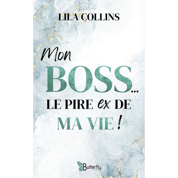 Romans Sentimentaux | BUTTERFLY | MON BOSS, LE PIRE EX DE MA VIE !1