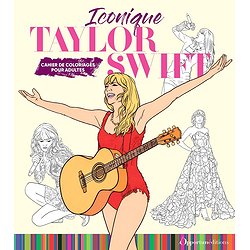 CAHIER DE COLORIAGE TAYLOR SWIFT - ICONIQUE TAYLOR SWIFT