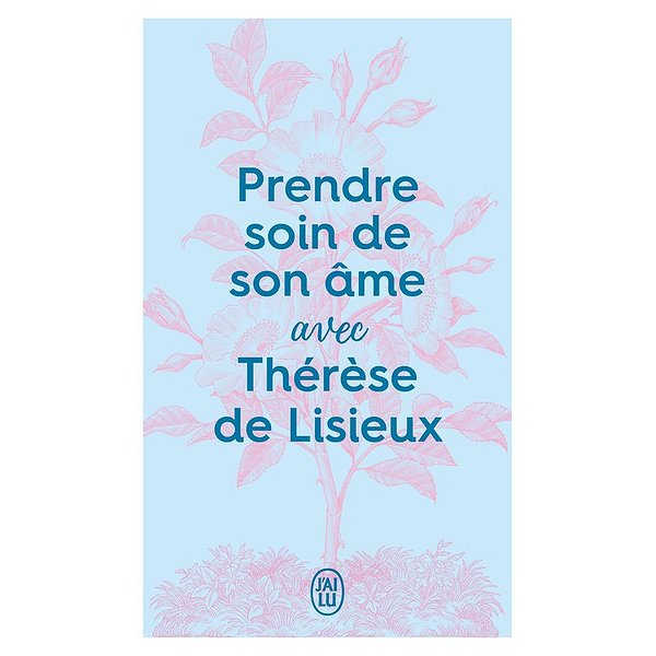 ... | J'AI LU | PRENDRE SOIN DE SON AME AVEC THERESE DE LISIEUX1