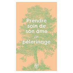 PRENDRE SOIN DE SON AME EN PELERINAGE