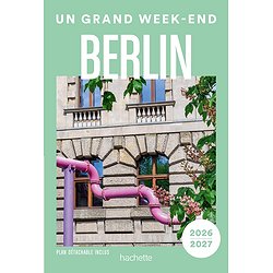 BERLIN 2026-2027 GUIDE UN GRAND WEEK-END