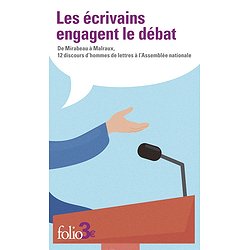 LES ECRIVAINS ENGAGENT LE DEBAT - DE MIRABEAU A MALRAUX, 12 DISCOURS D'HOMMES DE LETTRES A L'ASSEMBL