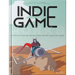 INDIE GAME WORKS - LA REVOLUTION QUI BOULEVERSE NOTRE FACON DE JOUER